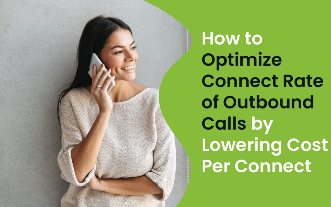 How to Optimize Connect Rate of Outbound Calls by Lowering Cost Per Connect